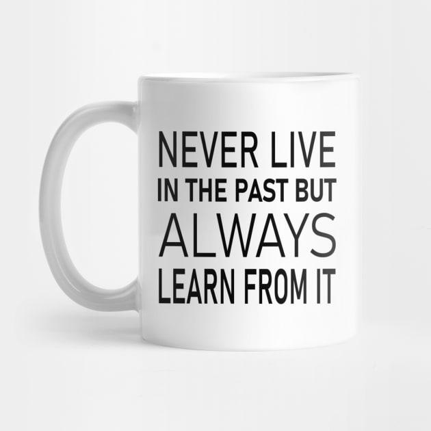 Never live in the past, but always learn from it | Universal wisdom by FlyingWhale369